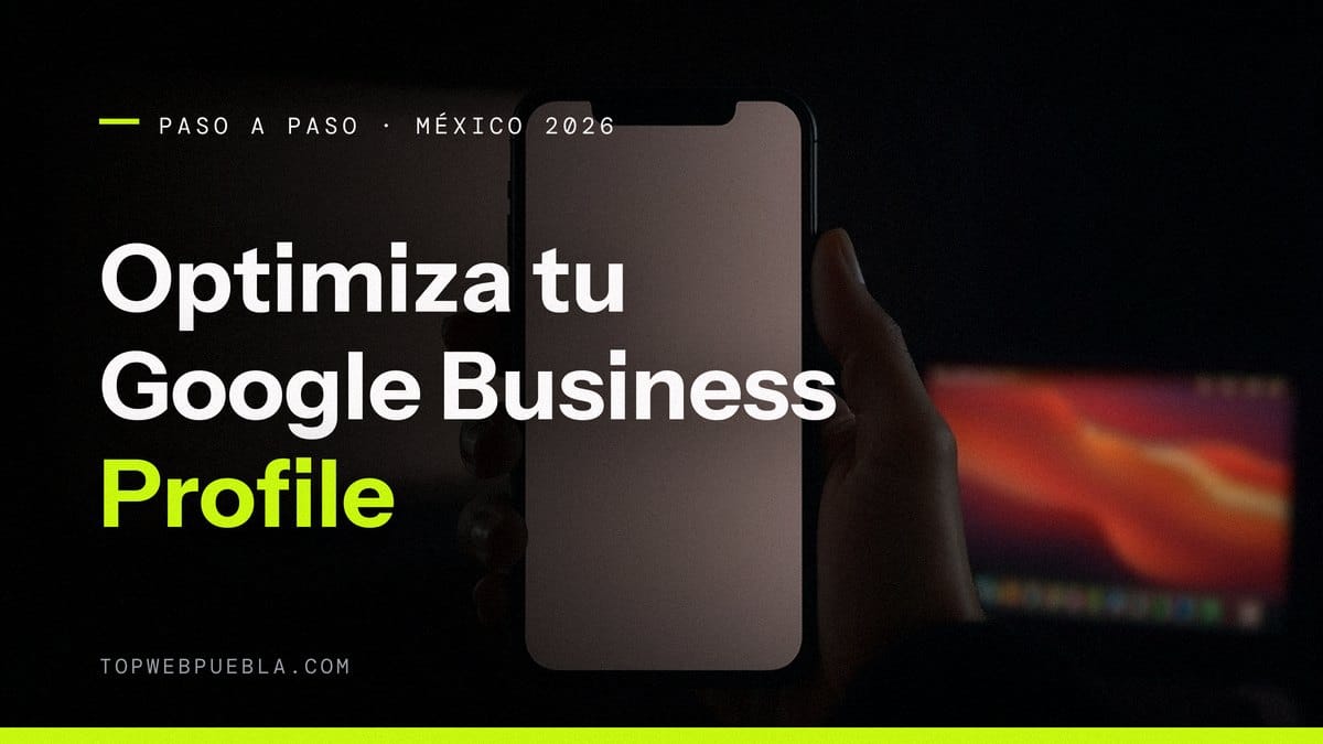 Portada sobre cómo optimizar el Google Business Profile en México: una mano sostiene un teléfono móvil con la pantalla encendida